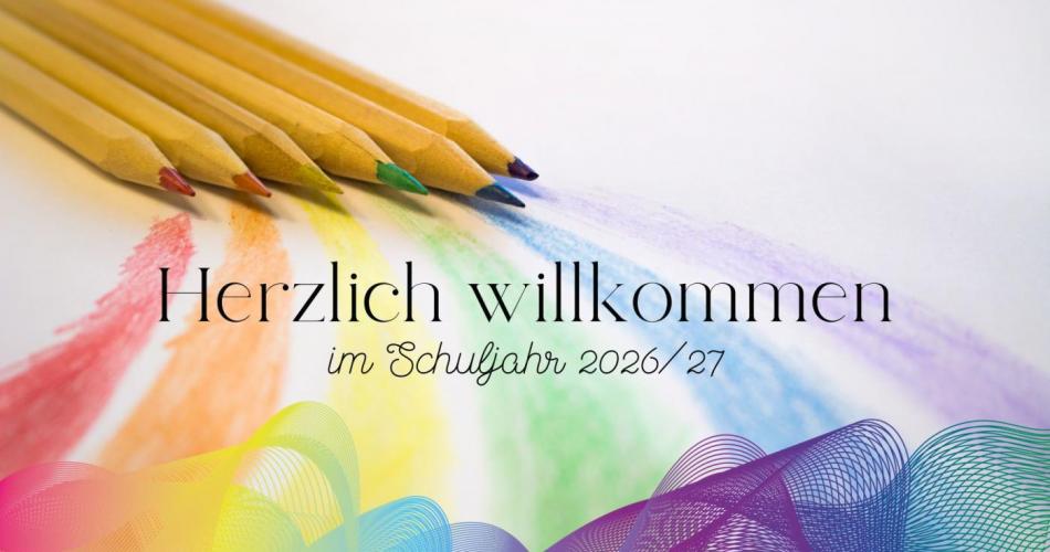 Herzlich willkommen im neuen Schuljahr 2026/27